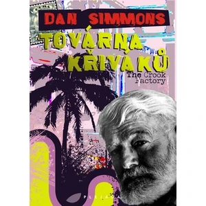 Továrna křiváků - Dan Simmons