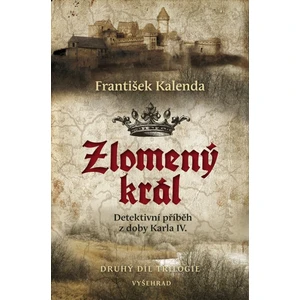 Zlomený král - Kalenda František, Bridel Bedřich