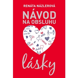 Návod na obsluhu lásky - Renáta Názlerová