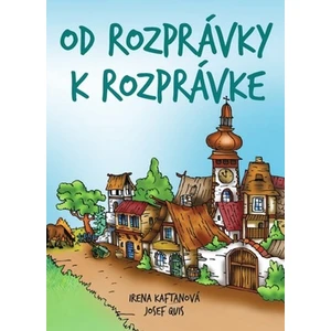 Od rozprávky k rozprávke - Irena Kaftanová, Josef Quis