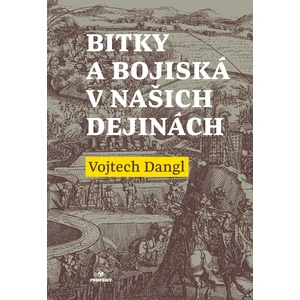 Bitky a bojiská v našich dejinách - Vojtech Dangl