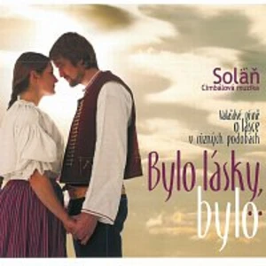 Bylo lásky, bylo - Soláň Cimbálová muzika [CD album]