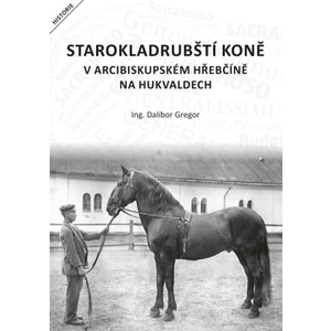 Starokladrubští koně v arcibiskupském hřebčíně na Hukvaldech - Dalibor Gregor