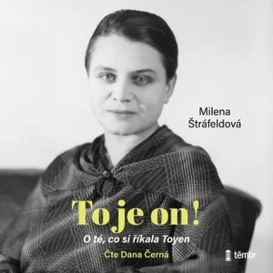 To je on! O té, co si říkala Toyen - audioknihovna - Milena Štráfeldová - audiokniha