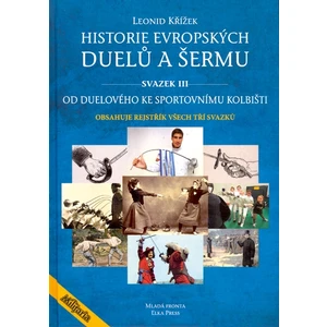 Historie evropských duelů a šermu svazek III - Leonid Křížek