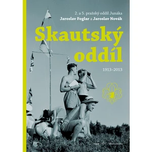 Skautský oddíl 1913-2013 - Roman Šantora