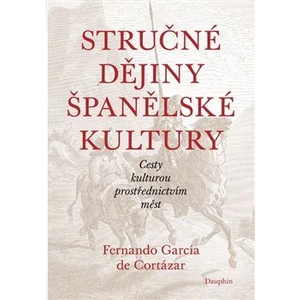 Stručné dějiny španělské kultury - Fernando García de Cortázar