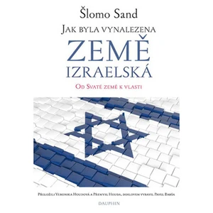 Jak byla vynalezena země izraelská - Sand Šlomo