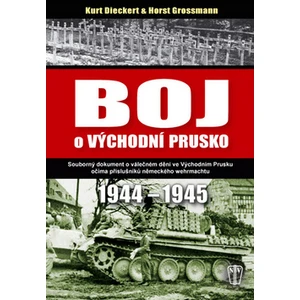 Boj o východní Prusko -- 1944-1945 - Grossmann Dieckert