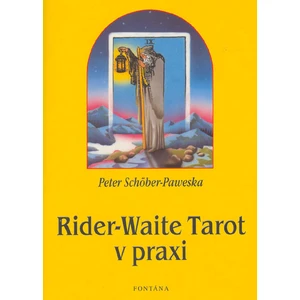 Rider-Waite Tarot v praxi - Schöber-Paweska Peter