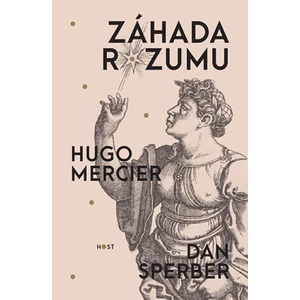 Záhada rozumu - Hugo Mercier, Dan Sperber