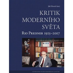 Kritik moderního světa -- Rio Preisner 1925-2007 - Hanuš Jiří