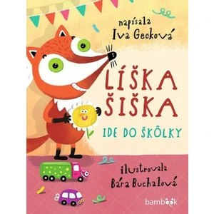 Líška Šiška ide do škôlky - Bára Buchalová, Iva Gecková