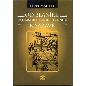 Od Blaníku k Sázavě - Tajemnou českou krajinou - Pavel Toufar