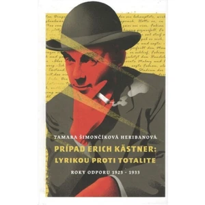 Prípad Erich Kästner: Lyrikou proti totalite (roky odporu 1923 - 1933) - Tamara Heribanová