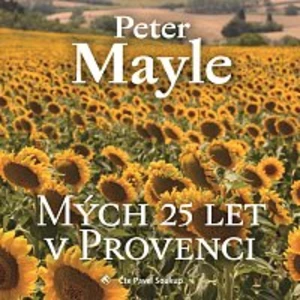 Pavel Soukup – Mayle: Mých 25 let v Provenci