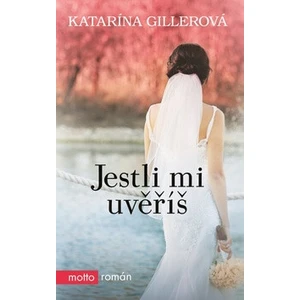 Jestli mi uvěříš - Gillerová Katarína [E-kniha]