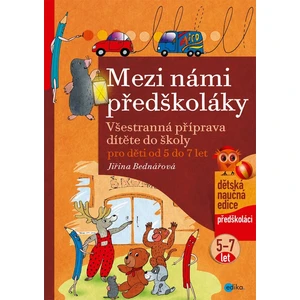 Mezi námi předškoláky - Všestranná příprava dítěte do školy (5 až 7 let)