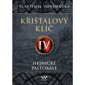 Křišťálový klíč IV. - Hejnické pastorále - Vlastimil Vondruška