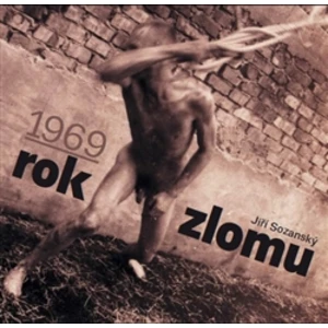 1969 rok zlomu - Jiří Sozanský