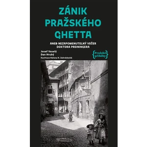 Zánik pražského ghetta aneb Nezapomenutelný večer doktora Preiningera - Dan Hrubý, Josef Veselý