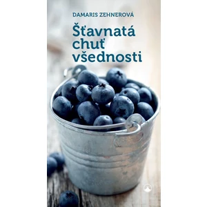 Šťavnatá chuť všednosti - Damaris Zehnerová