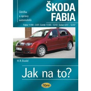 Škoda Fabia 11/99 - 12/07 - Jak na to? 75. - 4. vydání - Etzold Hans-Rudiger Dr.