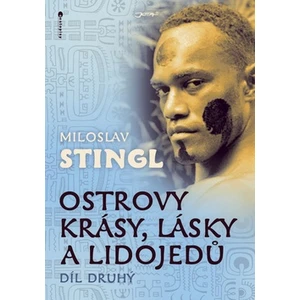 Ostrovy krásy, lásky a lidojedů 2. díl - Miloslav Stingl