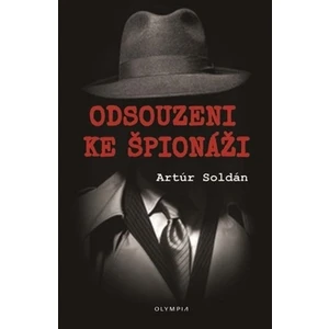 Odsouzeni ke špionáži - Artúr Soldán