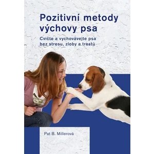 Pozitivní metody výchovy psa - Pat Millerová