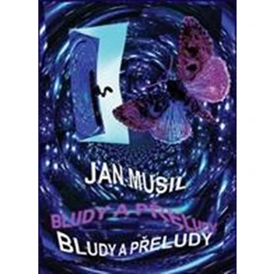 Bludy a přeludy - Jan Musil