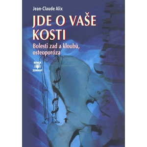 Jde o vaše kosti - Bolesti zad a kloubů, osteoporóza - Jean-Claude Alix