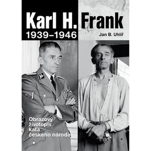 Karl H. Frank 1939 - 1946 - Jan Boris Uhlíř