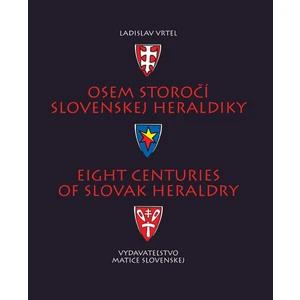 Osem storočí slovenskej heraldiky - Ladislav Vrteľ