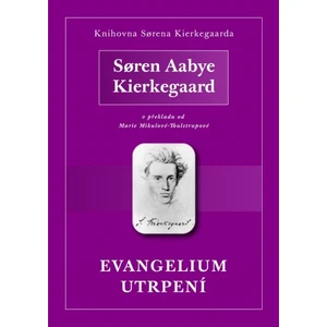 Evangelium utrpení - Søren Aabye Kierkegaard - e-kniha