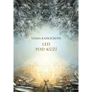 Mycelium II: Led pod kůží - Vilma Kadlečková