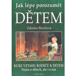 Jak lépe porozumět dětem - Blechová Zdenka