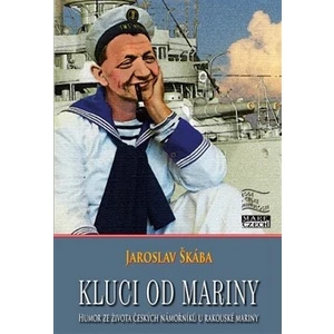 Kluci od mariny -- Humor ze života českých námořníků u rakouské mariny