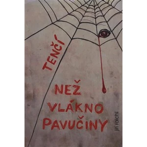 Tenčí než vlákno pavučiny - Raichl Jiří