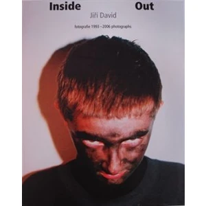 Inside Out -- Fotografie 1993-2006 photographs - David Jiří