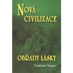 Nová civilizace - 8.díl  2. část -- Obřady lásky