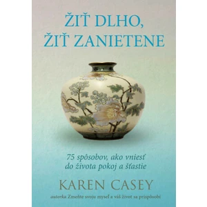 Žiť dlho, žiť zanietene - Karen Casey