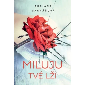 Miluju tvé lži - Adriana Macháčová