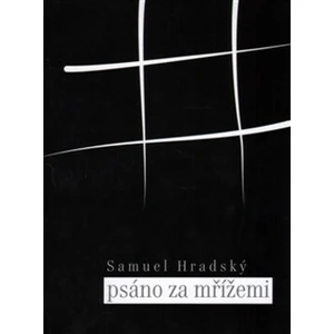 Psáno za mřížemi - Samuel Hradský