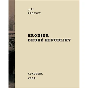 Kronika druhé republiky - Jiří Padevět