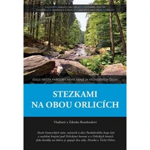 Stezkami na obou Orlicích - Rozehnal Vladimír, Zdenka Rozehnalová