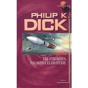 Tři stigmata Palmera Eldritche - Philip K. Dick