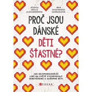 Proč jsou dánské děti šťastné? - Jessica Joelle Alexanderová, Iben Dissingová Sandahlová