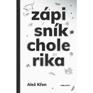 Zápisník cholerika - Aleš Křen