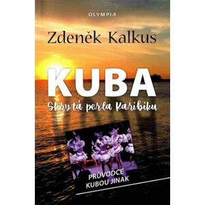 Kuba - Skrytá perla Karibiku - Zdeněk Kalkus